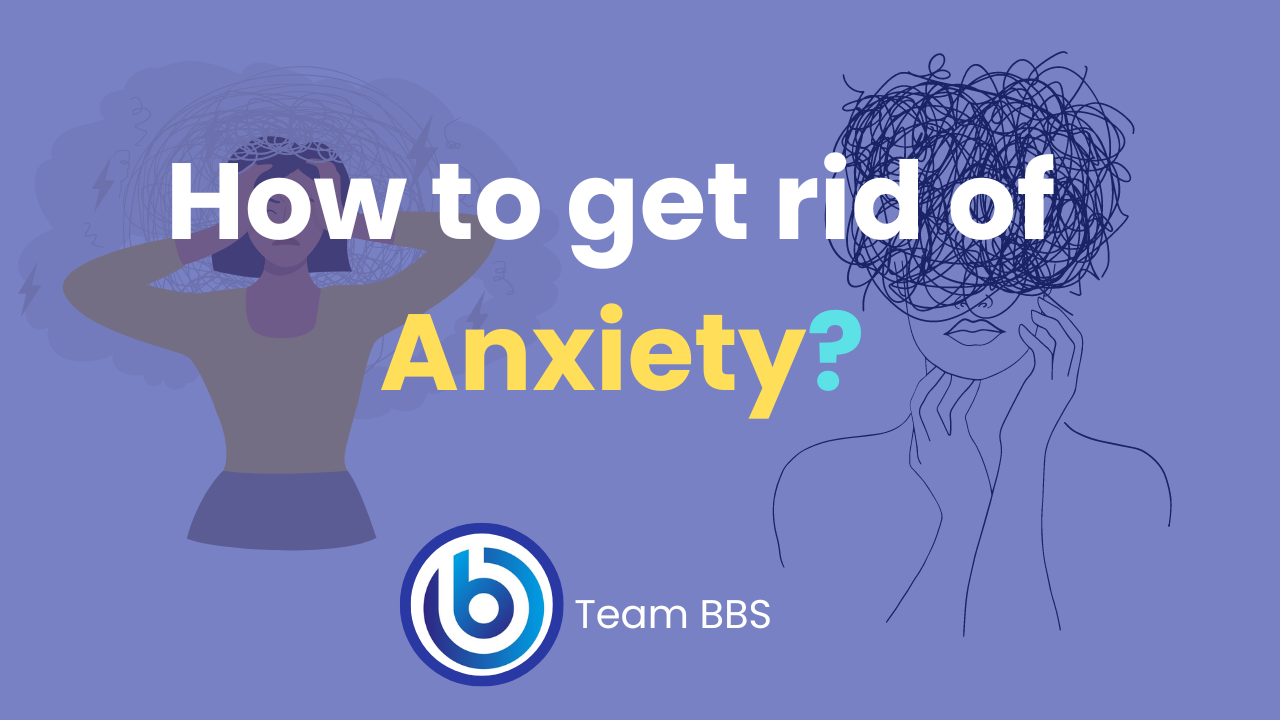 How to get rid of anxiety?